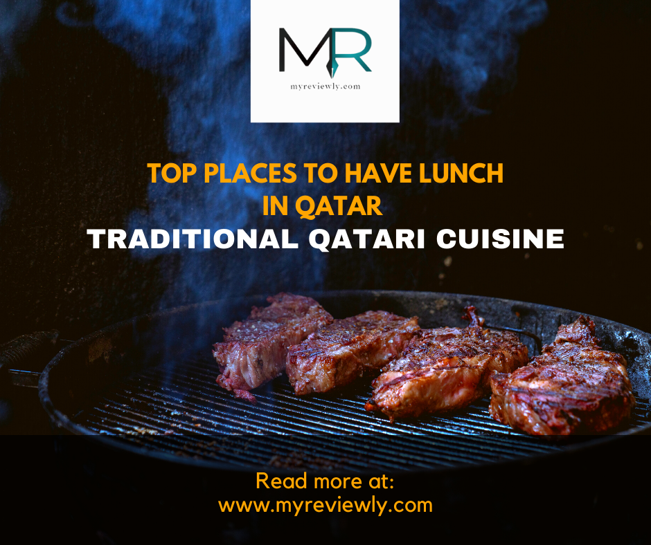 Top Places to have Lunch in Qatar | Traditional Qatari Cuisine